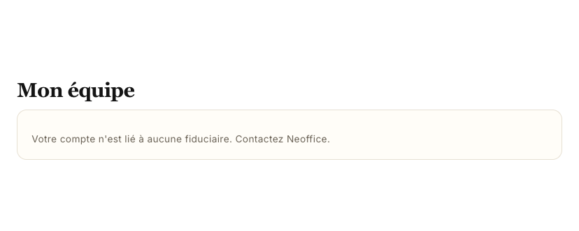 Mon équipe avant le rattachement : « Votre compte n'est lié à aucune fiduciaire. Contactez Neoffice. »