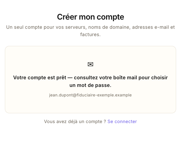 La confirmation : le message « Votre compte est prêt — consultez votre boîte mail pour choisir un mot de passe. » et l'adresse saisie